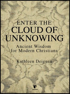 cover image of Enter the Cloud of Unknowing: Ancient Wisdom for Modern Christians